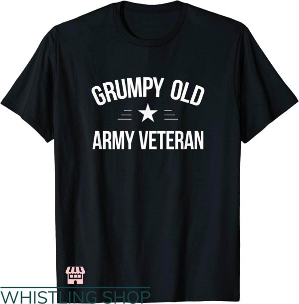 Grumpy Old Vet T-shirt Grumpy Old Army Veteran T-shirt