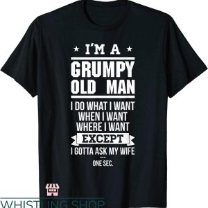 Grumpy Old Vet T-shirt I’m A Grumpy Old Man T-shirt