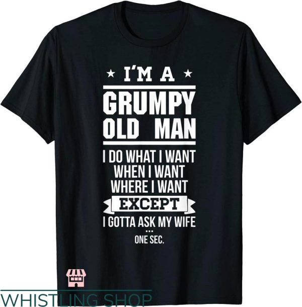 Grumpy Old Vet T-shirt I’m A Grumpy Old Man T-shirt