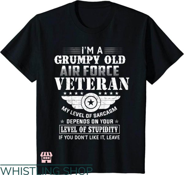 Grumpy Old Vet T-shirt I’m Grumpy Old Air Force Veteran