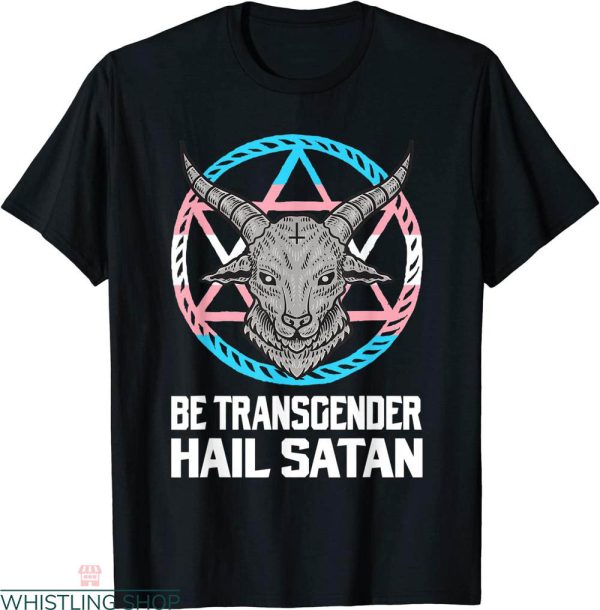 Hail Satan T-shirt Baphomet Satanist Be Transgender LGBTQ