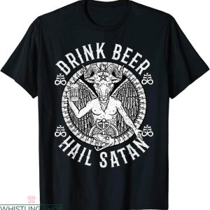 Hail Satan T-shirt Satanist Drink Beer I Satanic Baphomet
