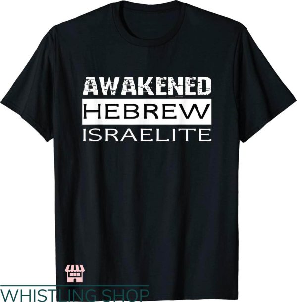 Hebrew Israelite T-shirt Awakened Hebrew Israelite T-shirt