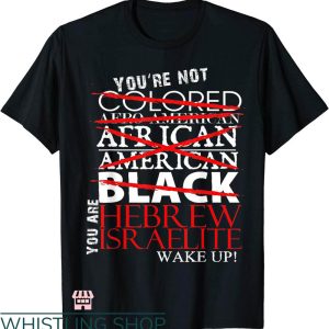 Hebrew Israelite T-shirt You Are Hebrew Israelite Wake Up