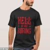 Hell Was Boring T-shirt