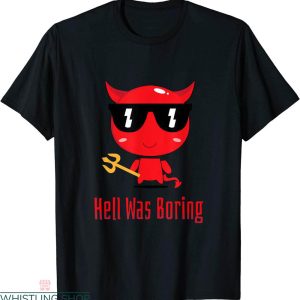 Hell Was Boring T-shirt Funny Satan Vaporwave Cute Demon
