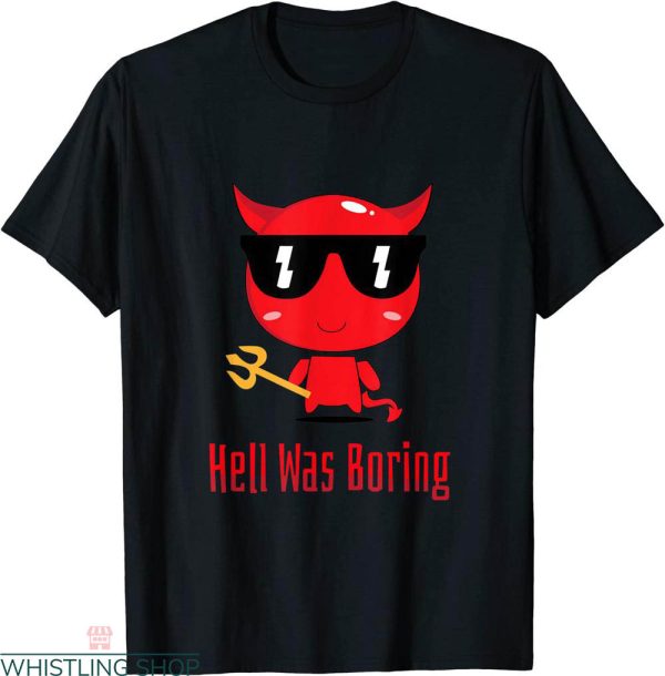 Hell Was Boring T-shirt Funny Satan Vaporwave Cute Demon