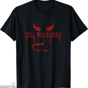 Hell Was Boring T-shirt Holle War Boring Devil Typography
