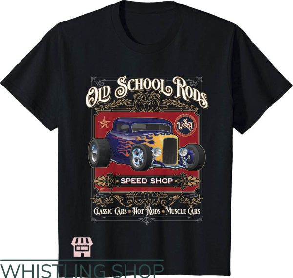 Hot Rod T-Shirt Old School Rods Speed Shop Art Shirt