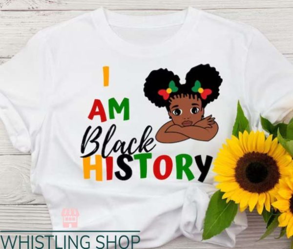 I Am Black History T Shirt African American Women Shirt