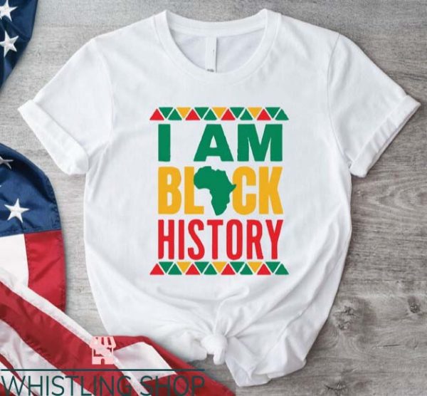 I Am Black History T Shirt Black History African American