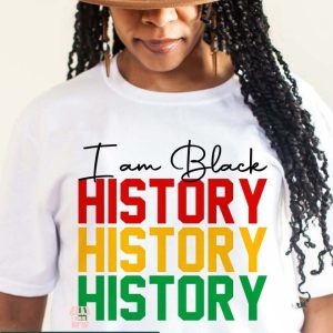 I Am Black History T Shirt Black History Month T Shirt