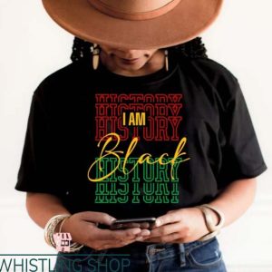 I Am Black History T Shirt Color Black History Tee Shirt