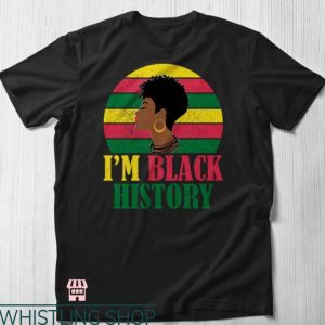 I Am Black History T Shirt I Am Black History Woman Shirt