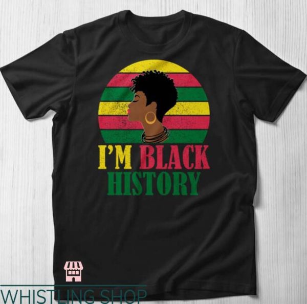 I Am Black History T Shirt I Am Black History Woman Shirt