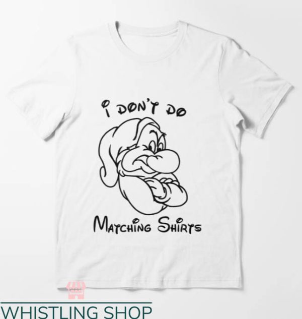 I Don’t Do Matching Disney T-shirt Dwarf Disney T-shirt