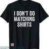 I Don’t Do Matching Disney T-shirt Matching Family Couples