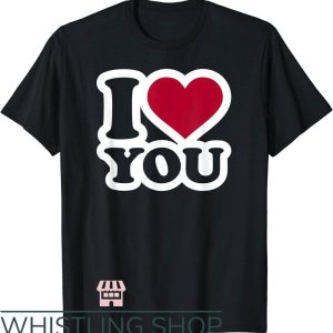 I Love You I Know T-Shirt I love you Tee Gift For Lover