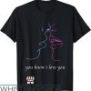 I Love You I Know T-Shirt Romantic Love Gift For Lover