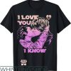 I Love You I Know T-Shirt The Kiss Gift For Lover