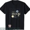 I Love You Say It Back T-Shirt Love You To The Moon And Back