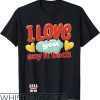 I Love You Say It Back T-Shirt Say It Back I Love You Funny
