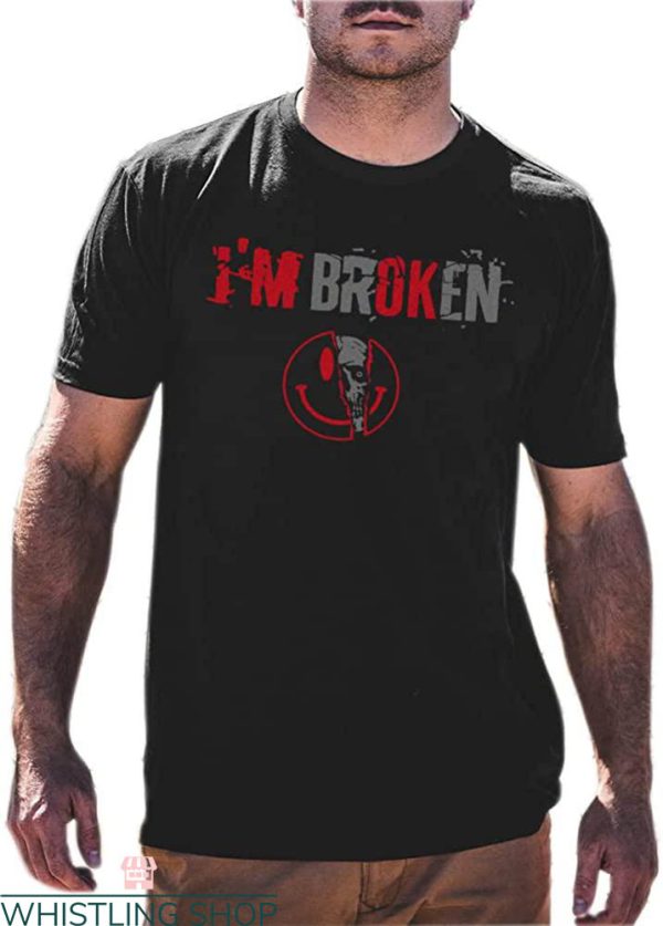 I’m Broken T-shirt
