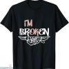 I’m Broken T-shirt Floral Invisible Illness Ravages The Mind