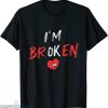 I’m Broken T-shirt Im Ok Broken Invisible Illness Typography