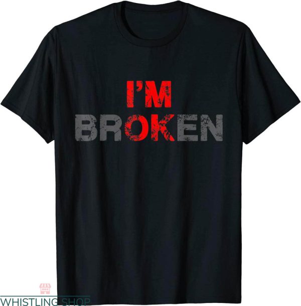 I’m Broken T-shirt I’m Ok Invisible Illness Ravages The Mind