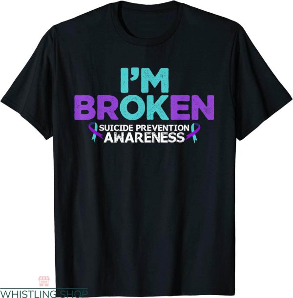 I’m Broken T-shirt I’m Ok Suicide Prevention Awareness