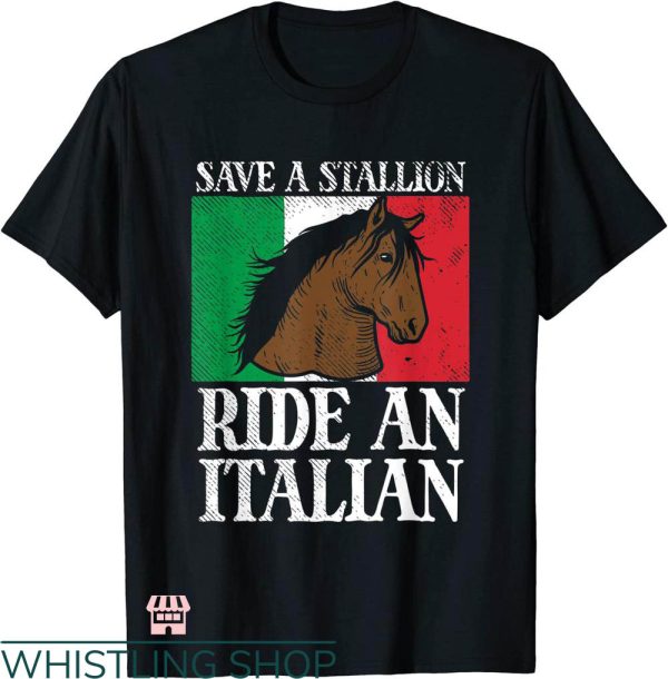 Italian Stallion T-shirt Save A Stallion Horse Italy Flag