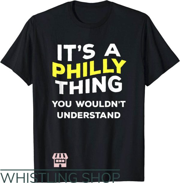 Its A Philly Thing T-Shirt Funny Words Tee NFL