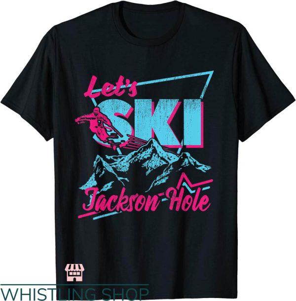 Jackson Hole T-shirt Jackson Hole Let’s Ski T-shirt
