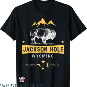 Jackson Hole T-shirt Jackson Hole Wyoming Preserve Protect