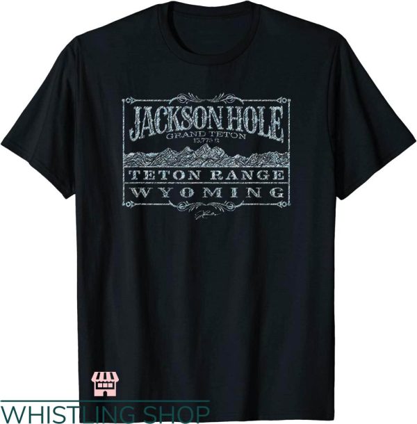 Jackson Hole T-shirt Jackson Hole Wyoming Teton Range Shirt