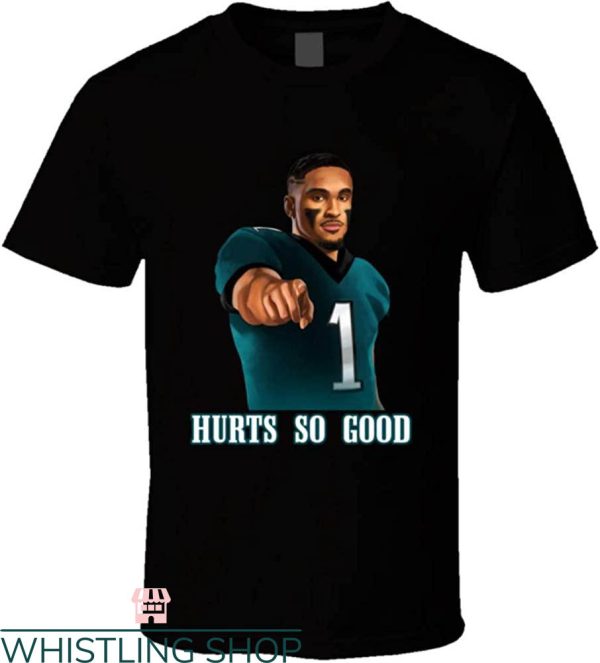 Jalen Hurts T-shirt Jalen Hurts Hurts So Good T-shirt