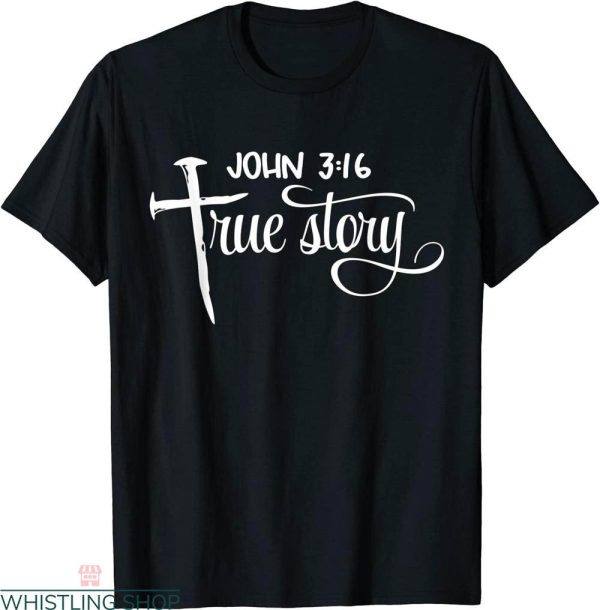 John 3 16 T-shirt True Story Bible Verse Christian Gift