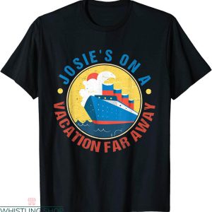 Josie’s On A Vacation Far Away T-Shirt Trip By Luxury Yacht
