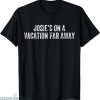 Josie’s On A Vacation Far Away T-Shirt Vacation On Summer