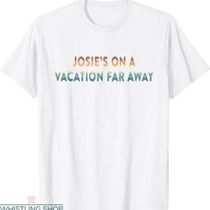 Josie’s On A Vacation Far Away T-Shirt Vintage Typography