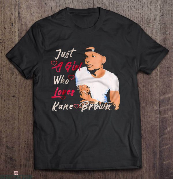 Kane Brown T-shirt Just A Girl Who Loves Kane Painting Kane