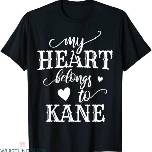 Kane Brown T-shirt Kane Lovers My Heart Belongs To Kane
