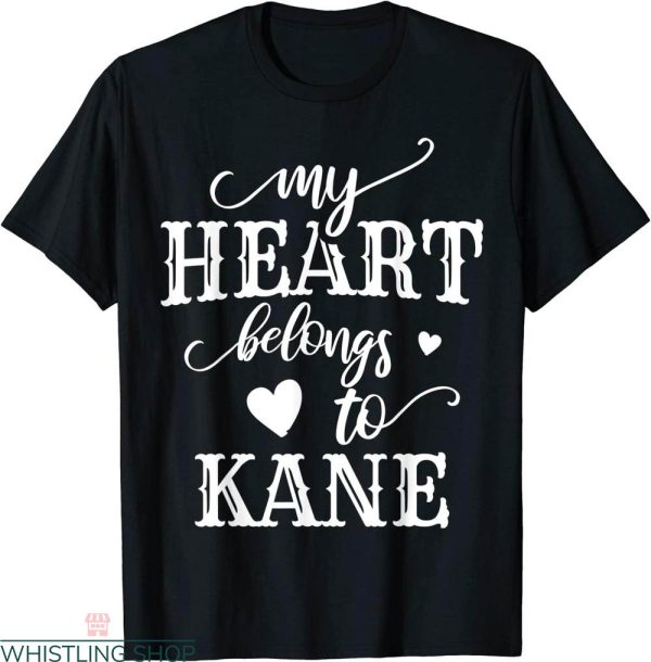 Kane Brown T-shirt Kane Lovers My Heart Belongs To Kane