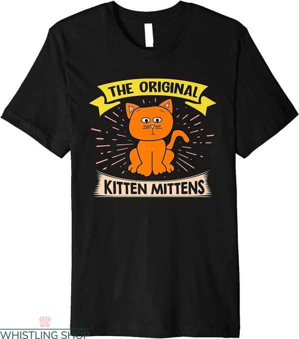 Kitten Mittens T-shirt The Original Funny Cat Lover