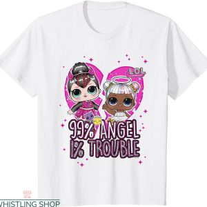 Lol Birthday T-shirt Lol Surprise 99 Angle 1 Trouble Cute