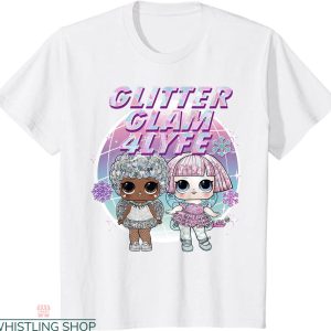 Lol Birthday T-shirt Lol Surprise Glitter Glam 4 Lyfe