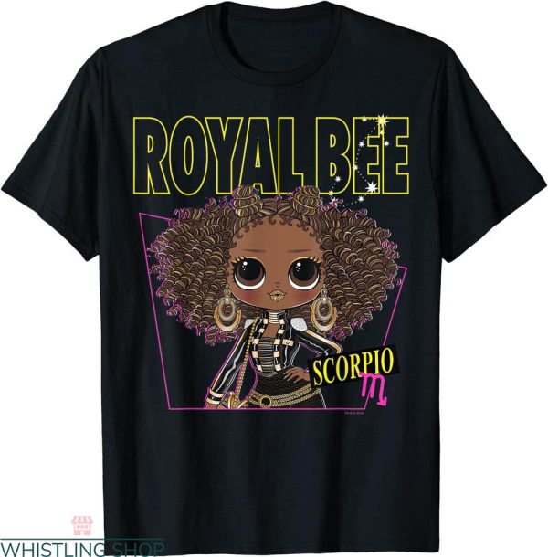 Lol Birthday T-shirt Lol Surprise O.M.G. Royal Bee Scorpio