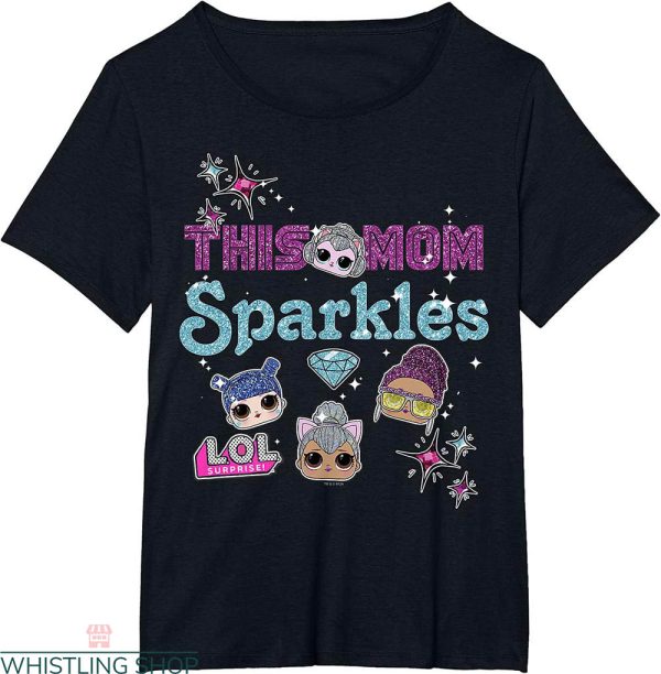 Lol Birthday T-shirt This Mom Sparkles Group Shot Surprise
