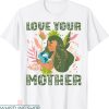 Love Your Mother T-Shirt Earth Nature Planet Environmental